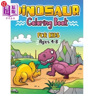 海外直订Dinosaur Coloring Book for Kids ages 4-8: Great Gift For Boys & Girls 4-8岁儿童恐龙着色书:男孩和女孩的伟大