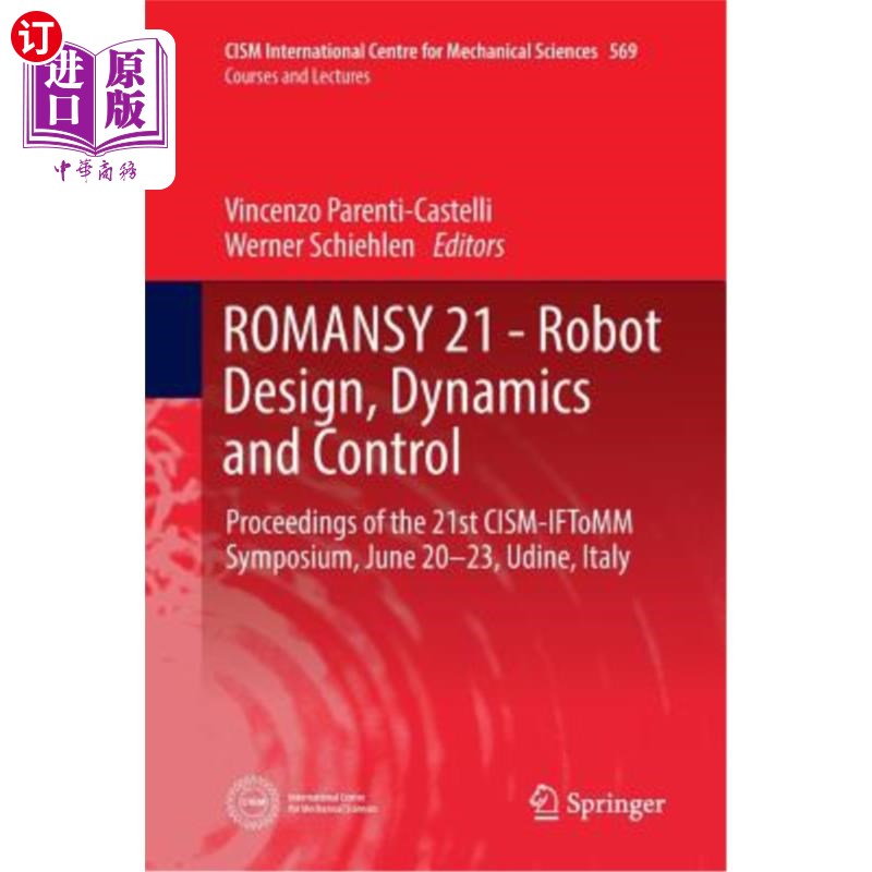 海外直订Romansy 21 - Robot Design, Dynamics and Control: Proceedings of the 21st Cism-If 机器人设计、动力学和控制: