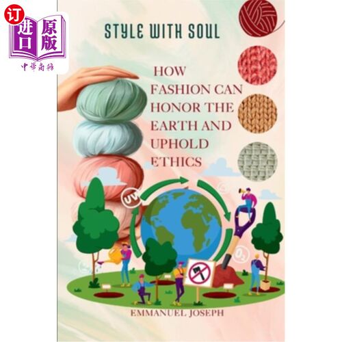 海外直订Style with Soul, How Fashion Can Honor the Earth and Uphold Ethics 有灵魂的风格，时尚如何尊重地球，维护道德