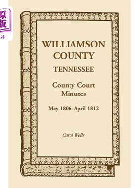 海外直订Williamson County, Tennessee, County Court Minutes, May 1806 - April 1812 田纳西州威廉森县，县法院记录，180