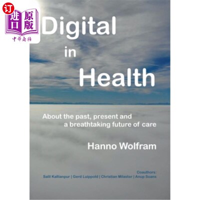 海外直订医药图书Digital in Health: About a breathtaking future of healthcare 数字化健康:关于令人惊叹的医疗保健未来