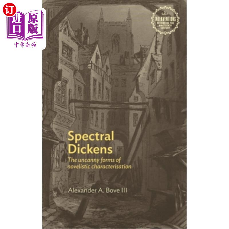 海外直订Spectral Dickens: The Uncanny Forms of Novelistic Characterization 幽灵狄更斯:小说人物塑造的神秘形式