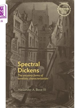 海外直订Spectral Dickens: The Uncanny Forms of Novelistic Characterization 幽灵狄更斯:小说人物塑造的神秘形式