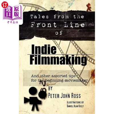 海外直订Tales From The Frontline Of Indie Film: And Other Assorted Tips 独立电影前线的故事：以及其他各种小贴士