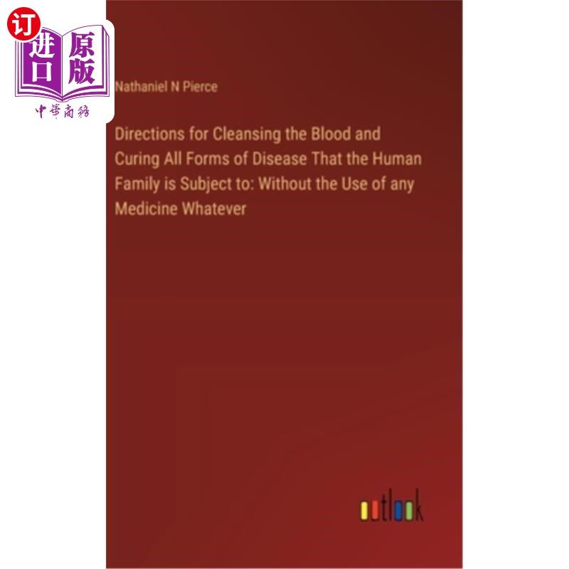 海外直订Directions for Cleansing the Blood and Curing All Forms of Disease That the Huma 净化血液和治疗人类大家庭所