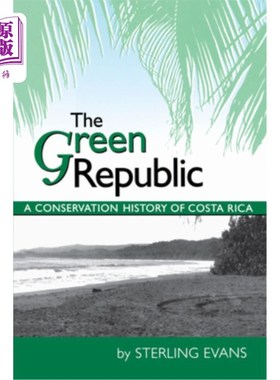 海外直订The Green Republic: A Conservation History of Costa Rica 绿色共和国：哥斯达黎加的保护历史