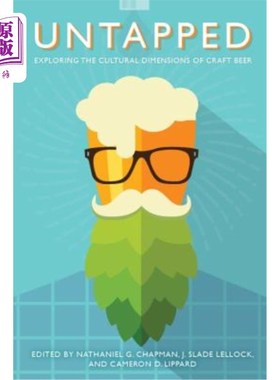 海外直订Untapped: Exploring the Cultural Dimensions of Craft Beer 未开发：探索手工啤酒的文化维度
