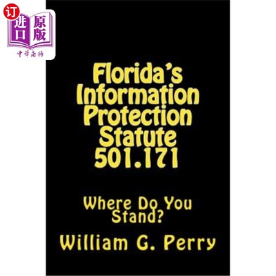 海外直订Florida's Information Protection Statute 501.171: Where Do You Stand? 佛罗里达州信息保护法501.171：你的立场