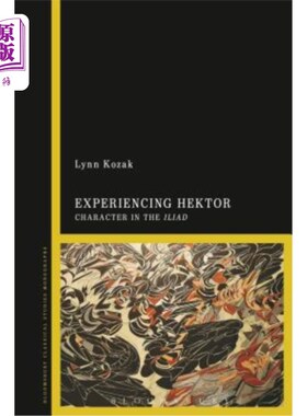 海外直订Experiencing Hektor: Character in the Iliad 体验赫克托:《伊利亚特》中的人物