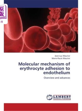 海外直订医药图书Molecular Mechanism of Erythrocyte Adhesion to Endothelium 红细胞与内皮细胞粘附的分子机制