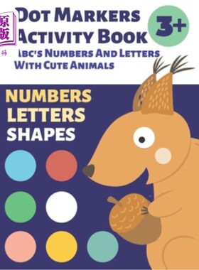 海外直订Preschool Dot Markers Activity Book: Abc's Numbers And Letters With Cute Animals 幼儿园点笔活动手册：Abc的
