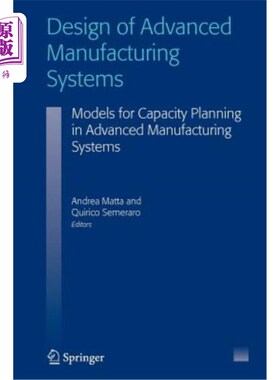 海外直订Design of Advanced Manufacturing Systems: Models for Capacity Planning in Advanc 先进制造系统设计:先进制造