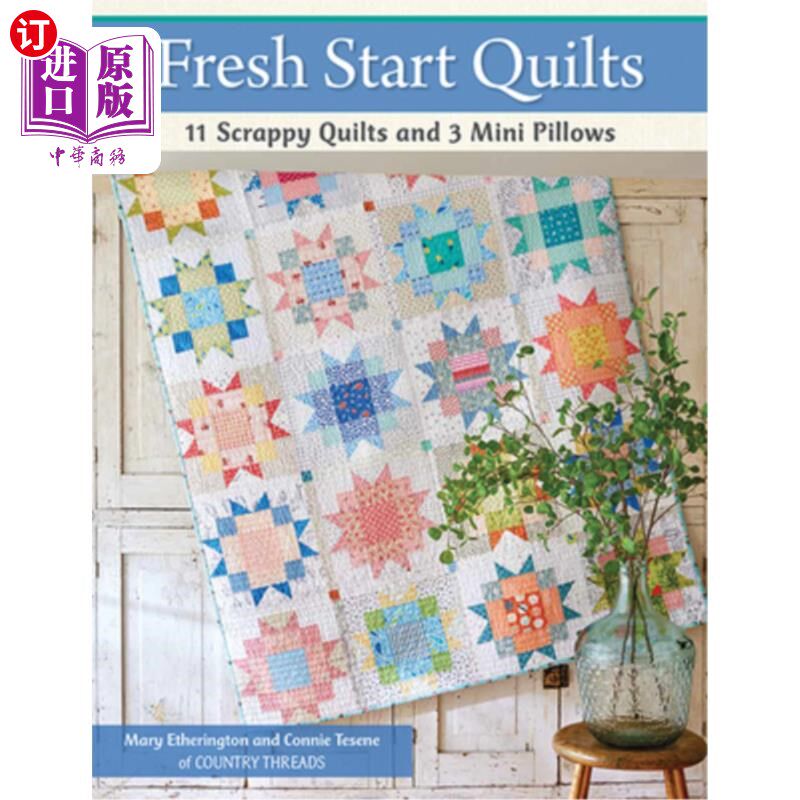 海外直订Fresh Start Quilts: 11 Scrappy Quilts and 3 Mini Pillows 新开始的被子:11个碎片被子和3个迷你枕头