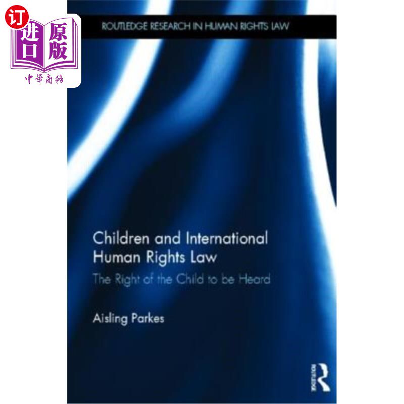 海外直订Children and International Human Rights Law: The Right of the Child to Be Heard 《儿童与国际人权法:儿童被倾