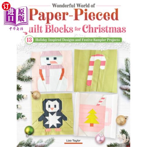 海外直订Wonderful World of Paper-Pieced Quilt Blocks for Christmas: 13 Holiday-Inspired  圣诞节用纸拼成的被子积木的