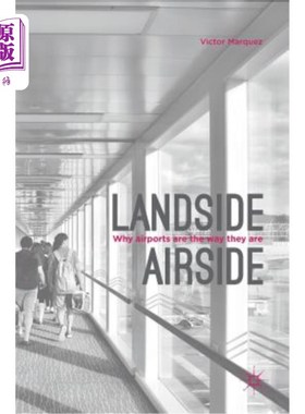 海外直订Landside Airside: Why Airports Are the Way They Are 陆侧-空侧：为什么机场是这样