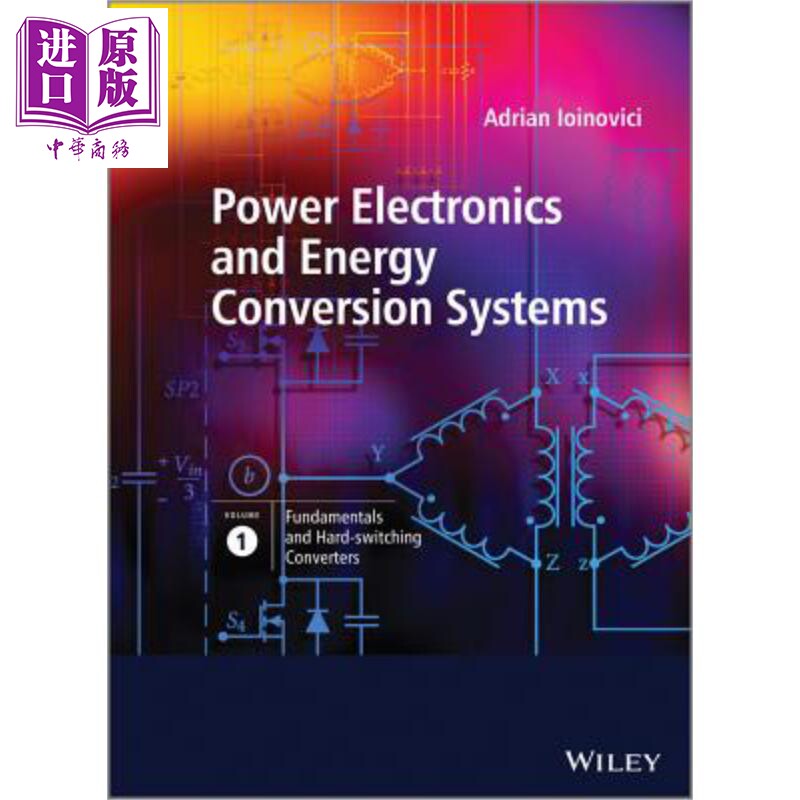 电力电子学与能源转换系统 1卷集 基本要素与硬开关转换器 Power Electronics And Energy Conversion Systems Adrian Ioinov