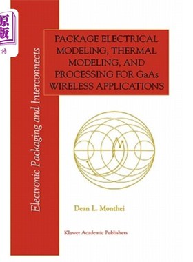 海外直订Package Electrical Modeling, Thermal Modeling, and Processing for GAAS Wireless  GAAS无线应用的封装电建模、
