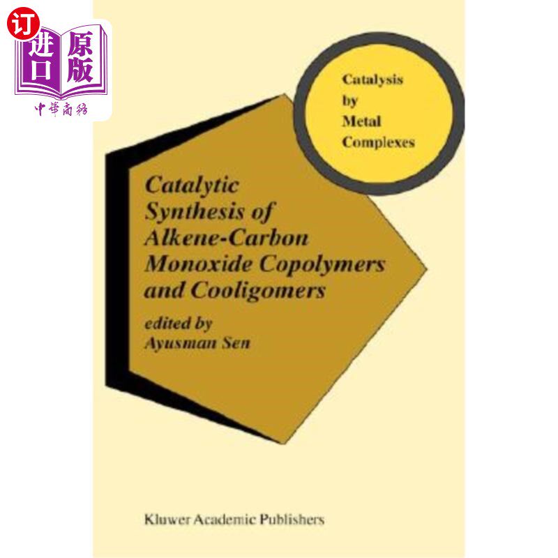 海外直订Catalytic Synthesis of Alkene-Carbon Monoxide Copolymers and Cooligomers 烯烃-一氧化碳共聚物和冷却剂的催化合成