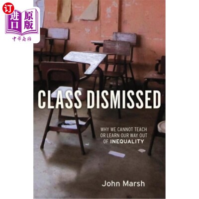 海外直订Class Dismissed: Why We Cannot Teach or Learn Our Way Out of Inequality 课堂被驳回：为什么我们不能教或学我