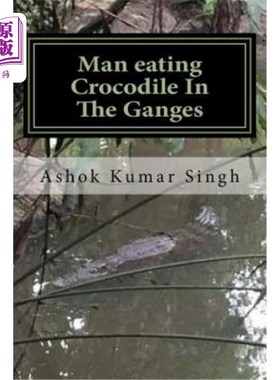 海外直订Man eating Crocodile In The Ganges: Great White Hunter 恒河食人鳄鱼：伟大的白人猎人