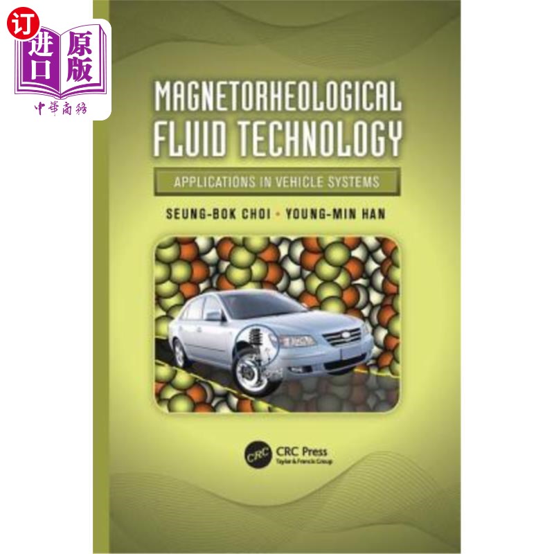 海外直订Magnetorheological Fluid Technology: Applications in Vehicle Systems 磁流变液技术在车辆系统中的应用