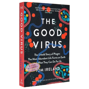 好病毒 噬菌体不为人知的故事 The Good Virus The Untold Story of Phages 英文原版 Tom Ireland 噬菌体的贡献【中商原版】