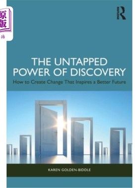 海外直订The Untapped Power of Discovery: How to Create Change That Inspires a Better Fut 《发现的未开发力量：如何创