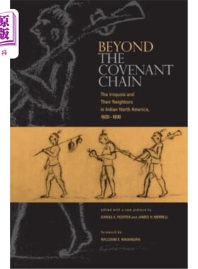 海外直订Beyond the Covenant Chain: The Iroquois and Their Neighbors in Indian North Amer 契约链之外:北美印第安人易