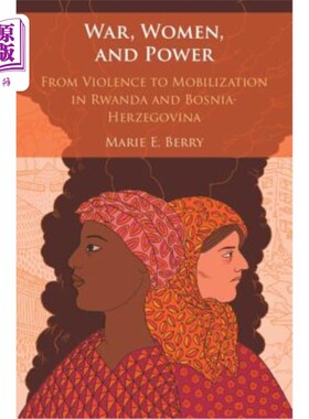 海外直订War, Women, and Power: From Violence to Mobilization in Rwanda and Bosnia-Herzeg 《战争、女人与权力