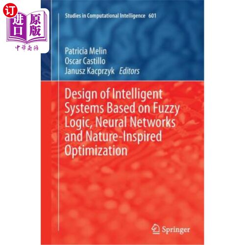 海外直订Design of Intelligent Systems Based on Fuzzy Logic, Neural Networks and Nature-I 基于模糊逻辑、神经和自