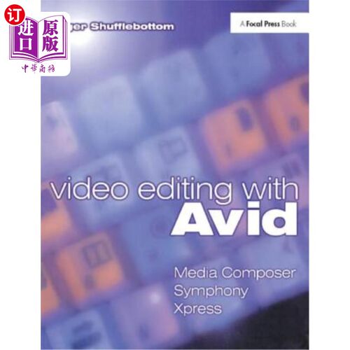 海外直订Video Editing with Avid: Media Composer, Symphony, Xpress: Media Composer, Symph 视频编辑与Avid:媒体作曲家