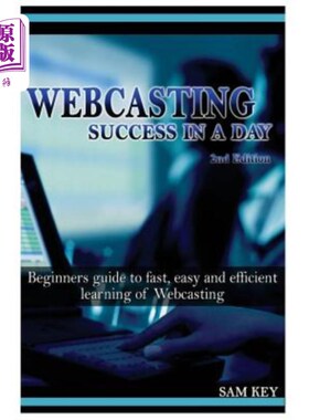 海外直订Webcasting Success in a Day: Beginners Guide to Fast, Easy and Efficient Learnin 广播一天成功：初学者快