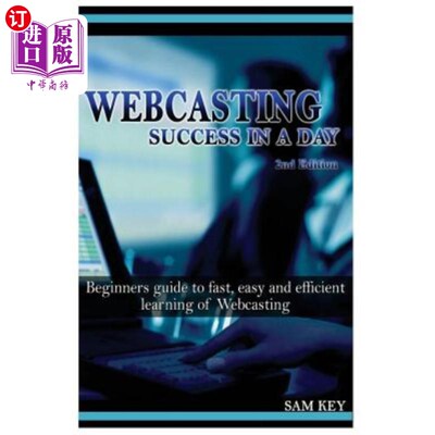 海外直订Webcasting Success in a Day: Beginners Guide to Fast, Easy and Efficient Learnin 广播一天成功：初学者快