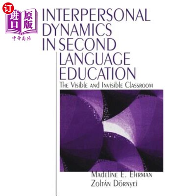 海外直订Interpersonal Dynamics in Second Language Education: The Visible and Invisible C 二语言教育中的人际动态：可