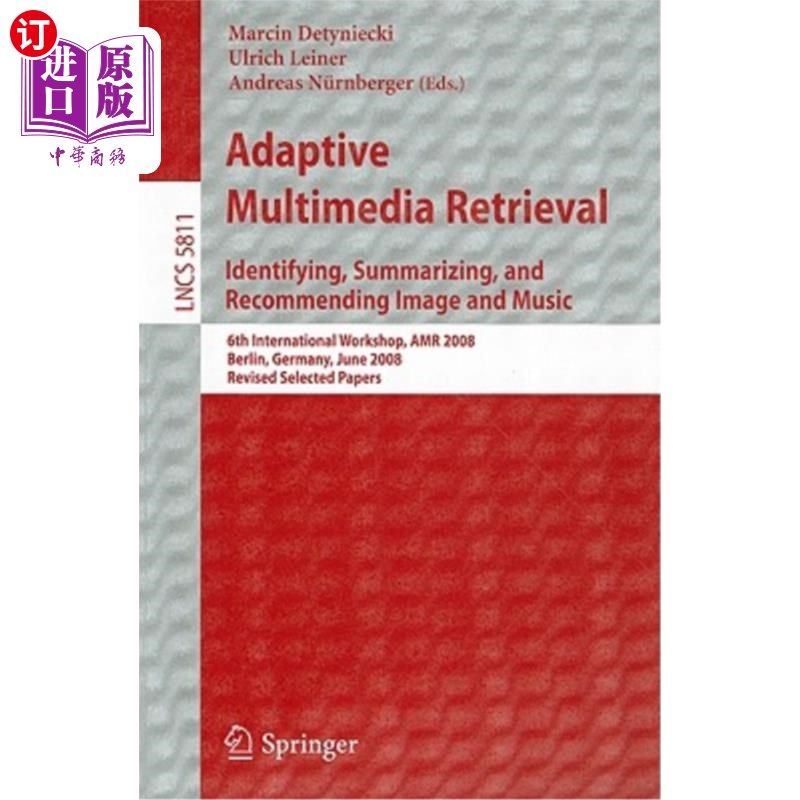 海外直订Adaptive Multimedia Retrieval: Identifying, Summarizing, and Recommending Image  自适应多媒体检索：识别、总