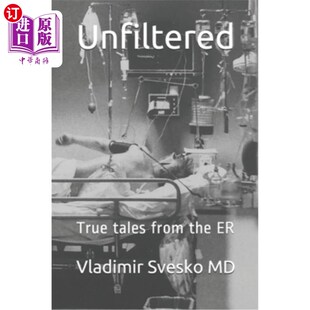 海外直订Unfiltered: True tales from the ER 未经过滤:来自急诊室的真实故事