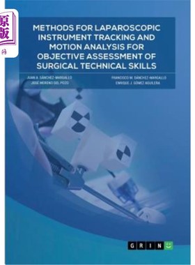海外直订Methods for laparoscopic instrument tracking and motion analysis for objective a 腹腔镜下器械跟踪与运动分析