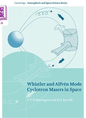 海外直订Whistler and Alfvén Mode Cyclotron Masers in Space 太空中的Whistler和Alfvén模式回旋脉塞