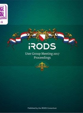 海外直订iRODS User Group Meeting 2017 Proceedings: June 13-15, 2017 - Utrecht, Netherlan