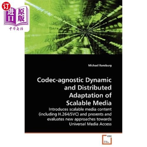 海外直订Codec-agnostic Dynamic and Distributed Adaptation of Scalable Media 可伸缩媒体的编解码无关动态和分布式适应