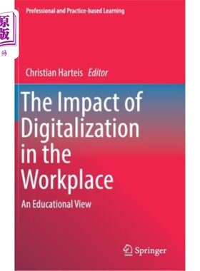 海外直订The Impact of Digitalization in the Workplace: An Educational View 数字化对工作场所的影响:一种教育观点