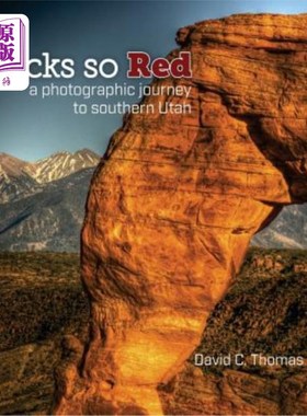 海外直订Rocks So Red: a photographic journey to southern Utah 红色岩石:南犹他州的摄影之旅