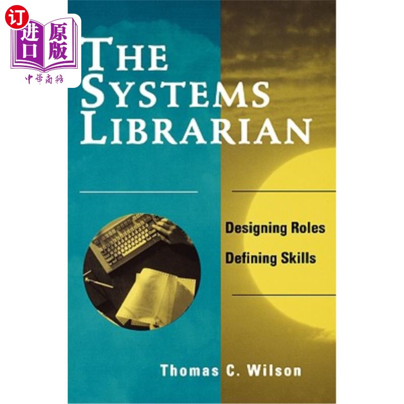 海外直订Systems Librarian: Designing Roles, Defining Skills 系统图书馆员：设计角色，定义技能