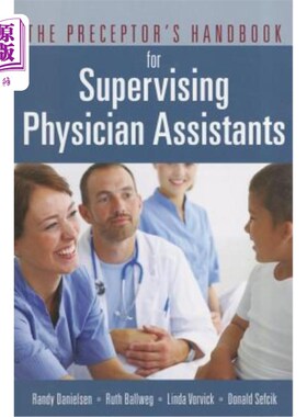 海外直订医药图书The Preceptor's Handbook for Supervising Physician Assistants 指导医师助理的指导手册