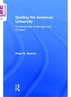 海外直订Guiding the American University: Contemporary Challenges and Choices 指导美国大学：当代挑战与选择