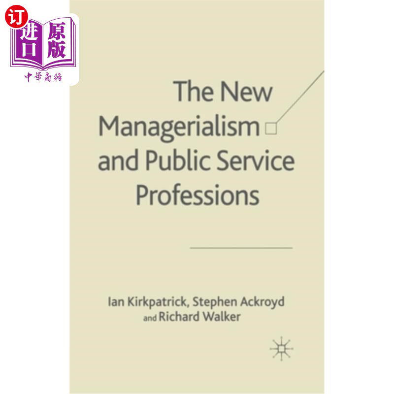海外直订The New Managerialism and Public Service Professions: Change in Health, Social S 新管理主义和公共服务专业: