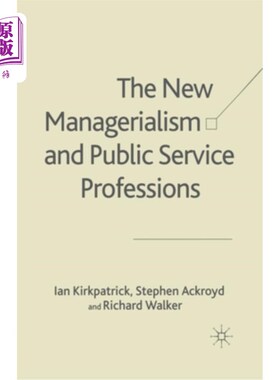 海外直订The New Managerialism and Public Service Professions: Change in Health, Social S 新管理主义和公共服务专业:
