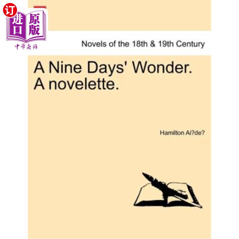 海外直订A Nine Days' Wonder. a Novelette. 轰动一时即被遗忘的人或物。中篇小说。