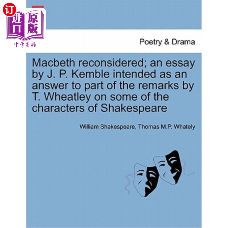 海外直订Macbeth Reconsidered; An Essay by J. P. Kemble Intended as an Answer to Part of  麦克白重新考虑；J·P·肯布尔